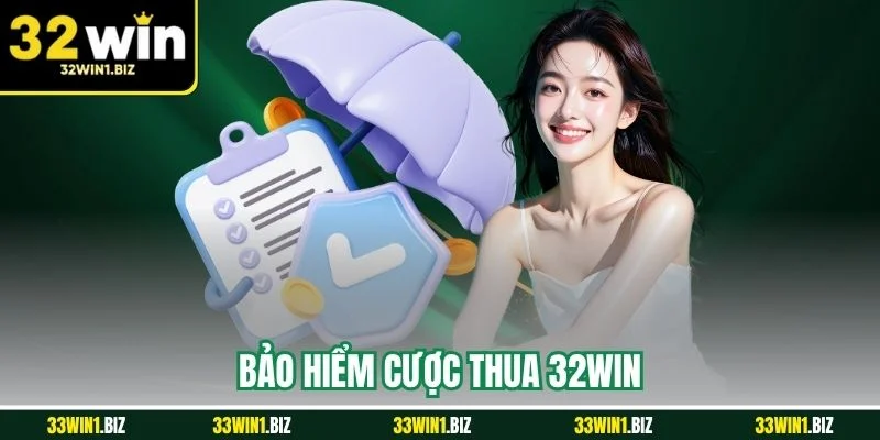 Bảo Hiểm Cược Thua 32WIN - Điều Khoản & Quy Định Cụ Thể