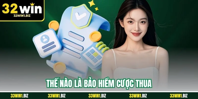 Định nghĩa khái niệm bảo hiểm cược thua tại 32WIN
